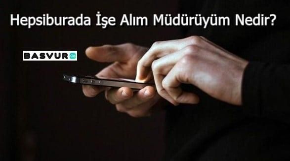 Hepsiburada İşe Alım Müdürüyüm Nedir?