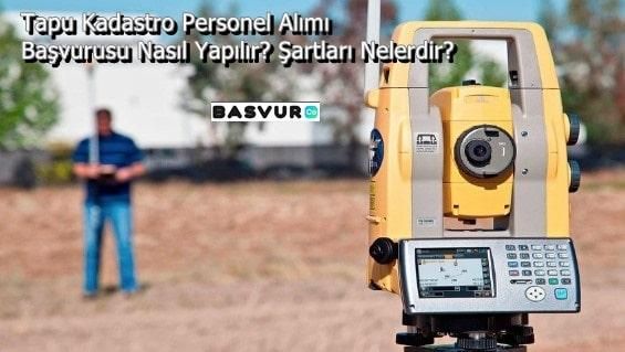 Tapu Kadastro Personel Alımı Başvurusu Nasıl Yapılır? Şartları Nelerdir?