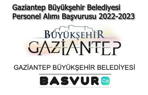 Gaziantep Büyükşehir Belediyesi Personel Alımı Başvurusu 2023