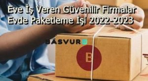 Eve İş Veren Güvenilir Firmalar – Evde Paketleme İşi 2024