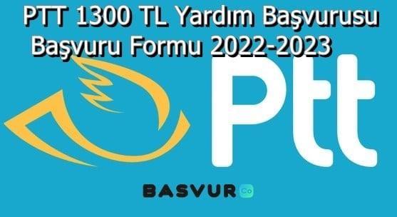 PTT 1300 TL Yardım Başvurusu – Başvuru Formu 2023