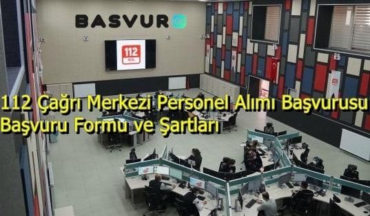 112 Çağrı Merkezi Personel Alımı Başvurusu – Başvuru Formu ve Şartları