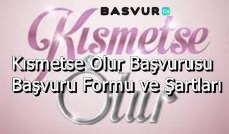 Kısmetse Olur Başvurusu – Başvuru Formu ve Şartları 2023