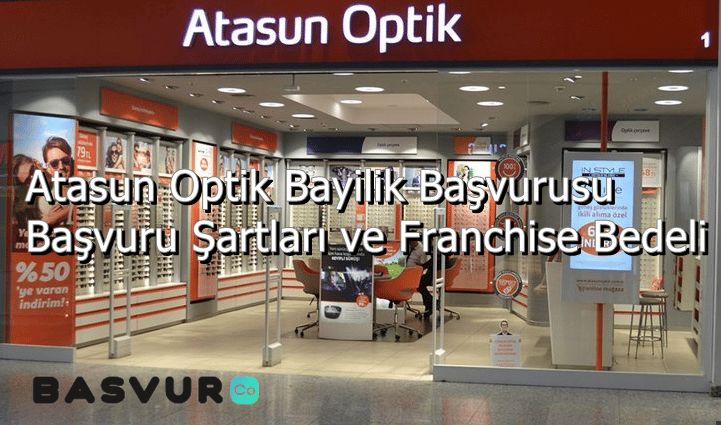 Atasun Optik Bayilik Başvurusu – Başvuru Şartları ve Franchise Bedeli