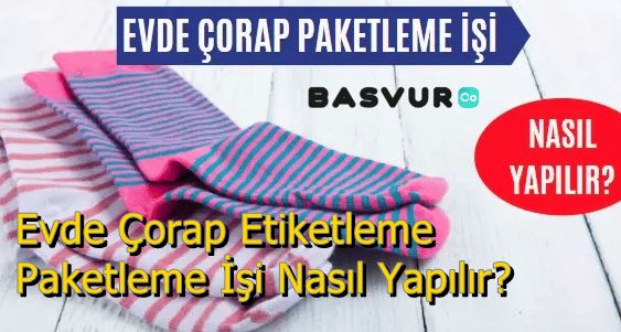Evde Çorap Etiketleme ve Paketleme İşi Nasıl Yapılır?