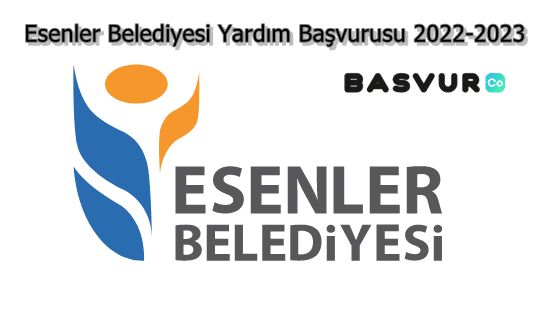 Esenler Belediyesi Yardım Başvurusu 2023