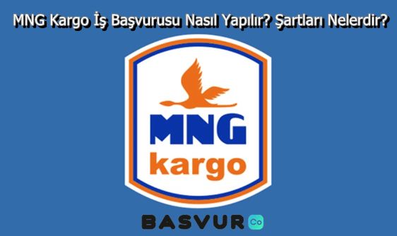 MNG Kargo İş Başvurusu Nasıl Yapılır? Şartları Nelerdir?