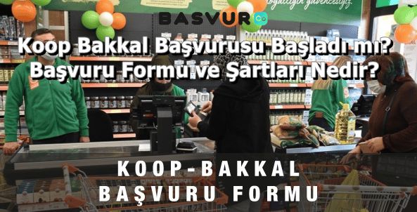Koop Bakkal Başvurusu Başladı mı? Başvuru Formu ve Şartları Nedir?