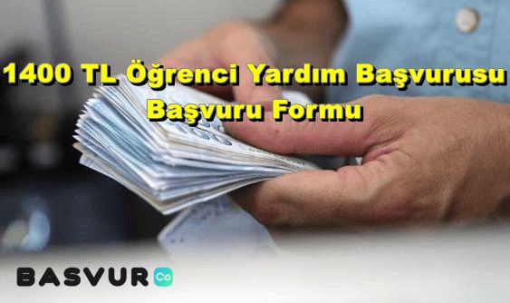 1400 TL Öğrenci Yardım Başvurusu – Başvuru Formu 2023