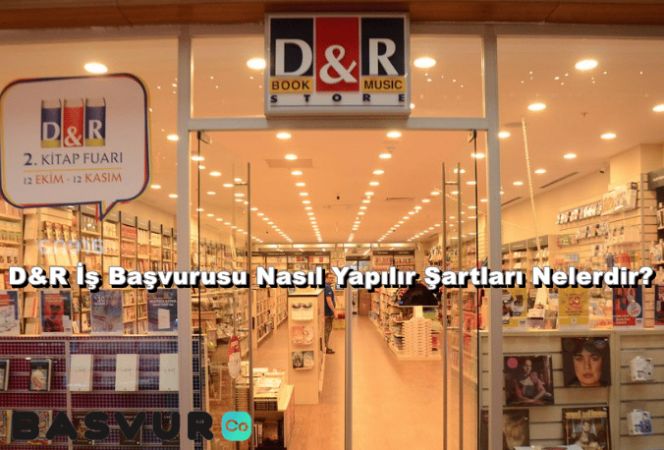 D&R İş Başvurusu Nasıl Yapılır Şartları Nelerdir?