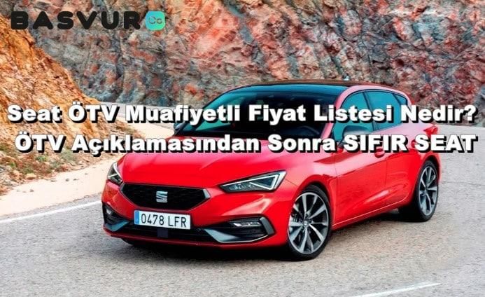 Seat ÖTV Muafiyetli Fiyat Listesi Nedir? ÖTV Açıklamasından Sonra SIFIR SEAT 2023