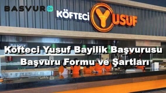 Köfteci Yusuf Bayilik Başvurusu – Başvuru Formu ve Şartları 2023