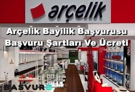 Arçelik Bayilik Başvurusu Başvuru Şartları Ve Ücreti