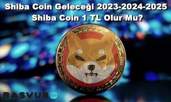 Shiba Coin Geleceği 2023-2024-2025-2027, Shiba Coin 1 TL Olur Mu?
