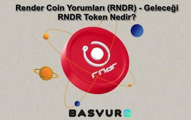 Render Coin Yorumları (RNDR) – Geleceği 2022-2023-2025 – RNDR Token Nedir?