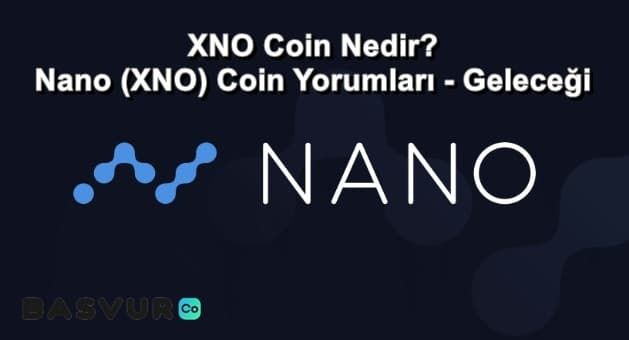 XNO Coin Nedir? Nano (XNO) Coin Yorumları – Geleceği 2022-2023-2025