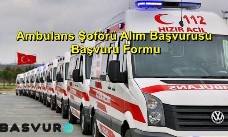 Ambulans Şoförü Alım Başvurusu – Başvuru Formu