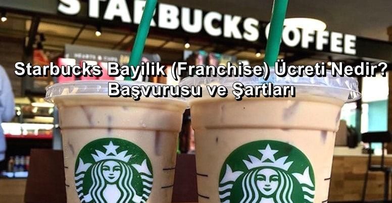 Starbucks Bayilik (Franchise) Ücreti Nedir? Başvurusu ve Şartları 2024