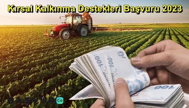 Kırsal Kalkınma Destekleri Başvuru 2023