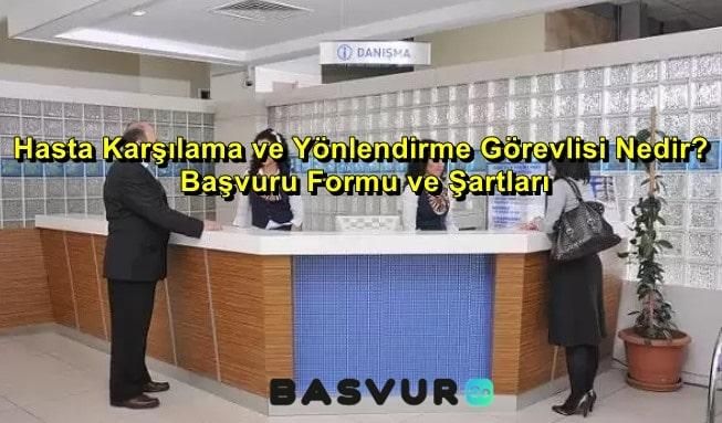 Hasta Karşılama ve Yönlendirme Görevlisi Nedir? Başvurusu – Başvuru Formu ve Şartları