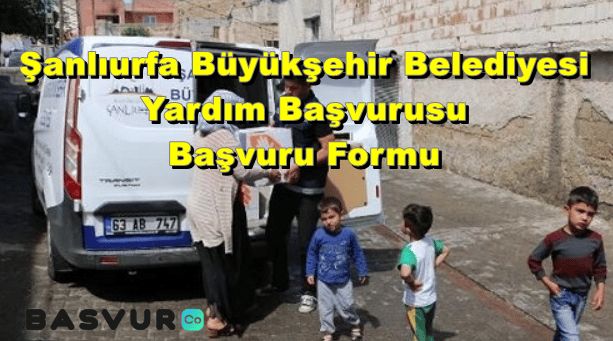 Şanlıurfa Büyükşehir Belediyesi Yardım Başvurusu – Başvuru Formu 2023