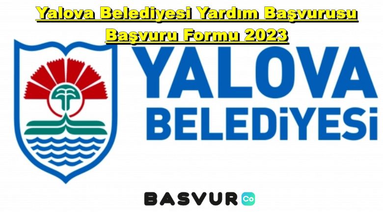 Yalova Belediyesi Yardım Başvurusu – Başvuru Formu 2023