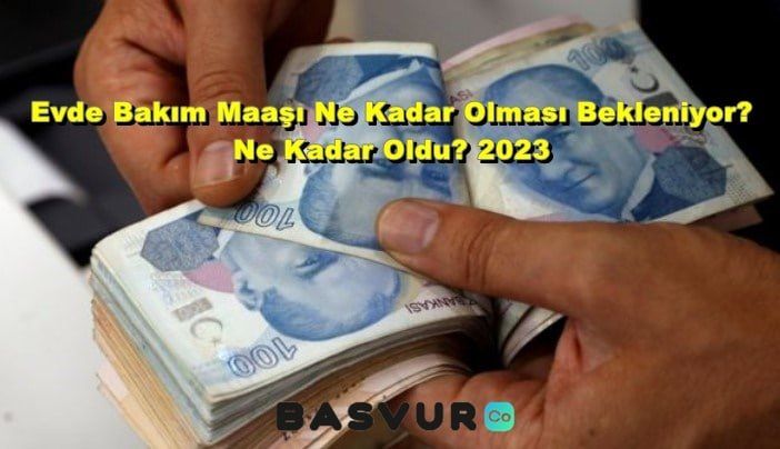 Evde Bakım Maaşı Ne Kadar Olması Bekleniyor? Ne Kadar Oldu? 2023