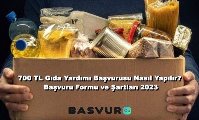 700 TL Gıda Yardımı Başvurusu Nasıl Yapılır? Başvuru Formu ve Şartları 2023