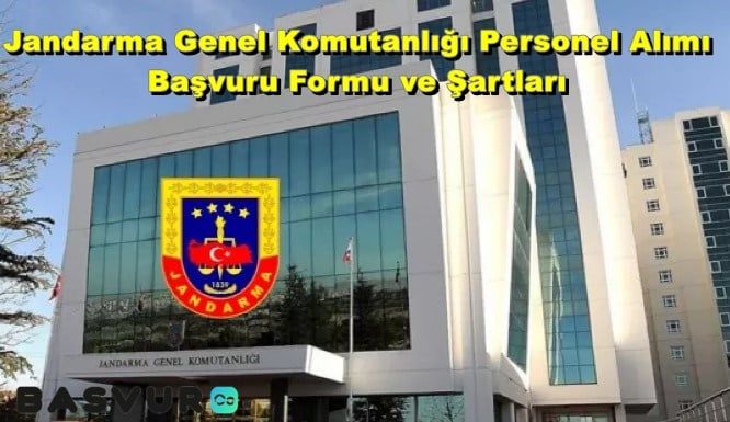 Jandarma Genel Komutanlığı Personel Alımı – Başvuru Formu ve Şartları 2023