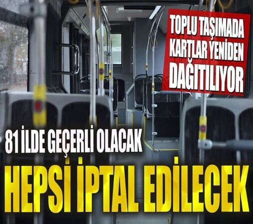 Hepsi iptal edilecek! 81 ilde geçerli olacak: Toplu taşımada kartlar yeniden dağıtılıyor