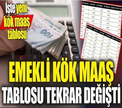 Kök maaş tablosu tekrar değişti ‘İşte emeklilerin yeni kök maaş tablosu’
