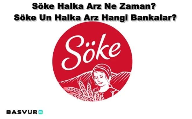 Söke Halka Arz Ne Zaman? Söke Un Halka Arz Hangi Bankalar?