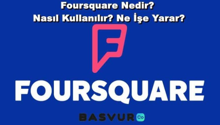 Foursquare Nedir? Nasıl Kullanılır? Ne İşe Yarar?