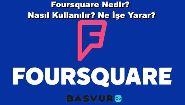 Foursquare Nedir? Nasıl Kullanılır? Ne İşe Yarar?