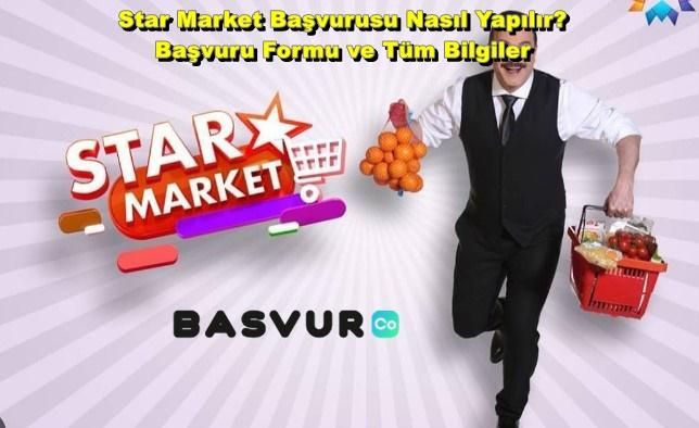 Star Market Başvurusu Nasıl Yapılır? Başvuru Formu ve Tüm Bilgiler