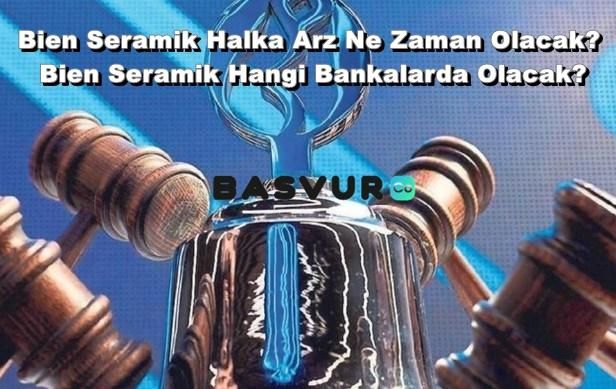 Bien Seramik Halka Arz Ne Zaman Olacak? Bien Seramik Hangi Bankalarda Olacak? SPK’ya Başvuru Sağladı!