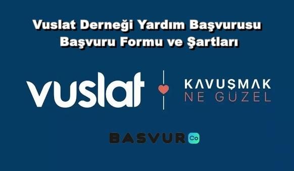 Vuslat Derneği Yardım Başvurusu – Başvuru Formu ve Şartları Tüm Detayları!