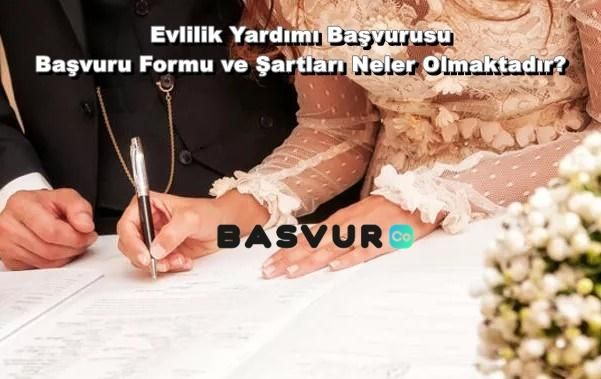 Evlilik Yardımı Başvurusu – Başvuru Formu ve Şartları Neler Olmaktadır? 2024