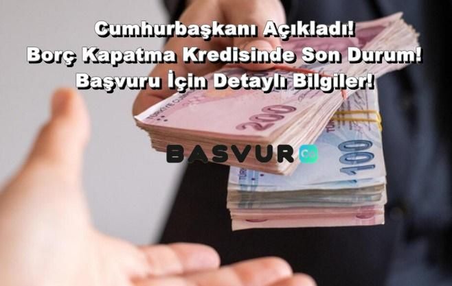 Cumhurbaşkanı Açıkladı! Borç Kapatma Kredisinde Son Durum! Başvuru İçin Detaylı Bilgiler!