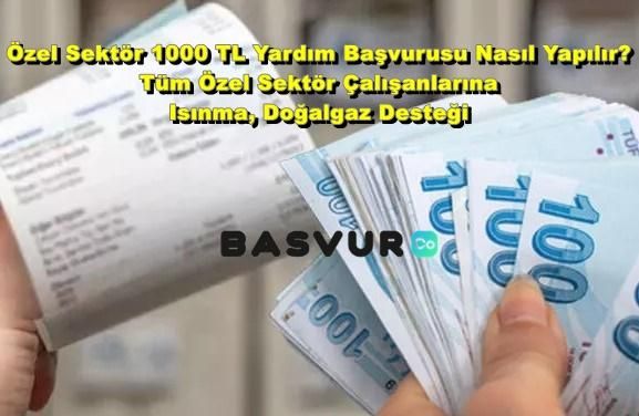Özel Sektör 1000 TL Yardım Başvurusu Nasıl Yapılır? Tüm Özel Sektör Çalışanlarına Isınma, Doğalgaz Desteği