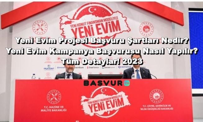 Yeni Evim Projesi Başvuru Şartları Nedir? Yeni Evim Kampanya Başvurusu Nasıl Yapılır? Tüm Detaylar! 2023