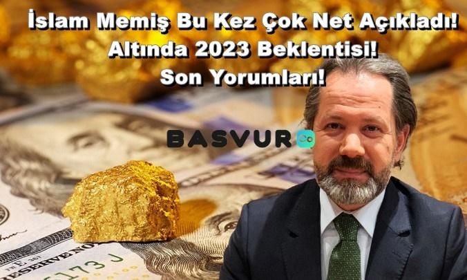İslam Memiş Bu Kez Çok Net Açıkladı! Altında 2023 Beklentisi! Son Yorumları!