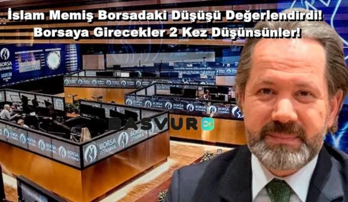 İslam Memiş Borsadaki Düşüşü Değerlendirdi! Borsaya Girecekler 2 Kez Düşünsünler! 2023 Detayları!