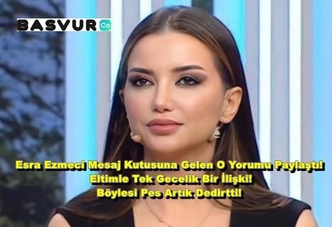 Esra Ezmeci Mesaj Kutusuna Gelen O Yorumu Paylaştı! Eltimle Tek Gecelik Bir İlişki! Böylesi Pes Artık Dedirtti!