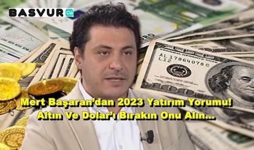 Mert Başaran’dan 2023 Yatırım Yorumu! Altın Ve Dolar’ı Bırakın Onu Alın…