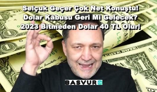 Selçuk Geçer Çok Net Konuştu! Dolar Kâbusu Geri Mi Gelecek? 2023 Bitmeden Dolar 40 TL Olur!