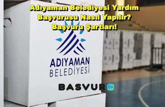 Adıyaman Belediyesi Yardım Başvurusu Nasıl Yapılır? Başvuru Şartları! 2023