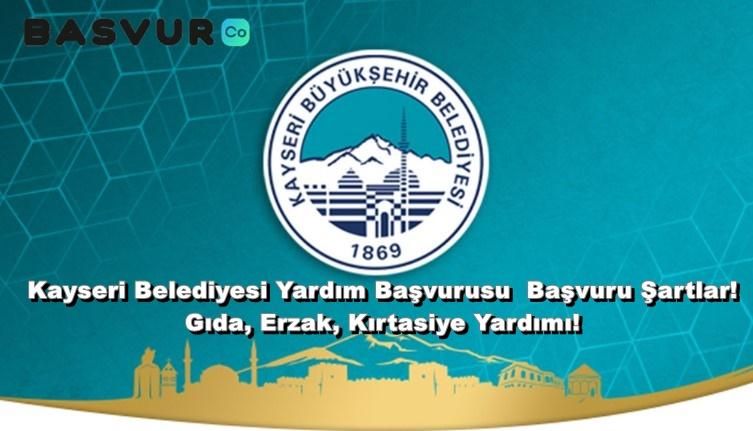 Kayseri Belediyesi Yardım Başvurusu – Başvuru Şartları! Gıda, Erzak, Kırtasiye Yardımı! 2023