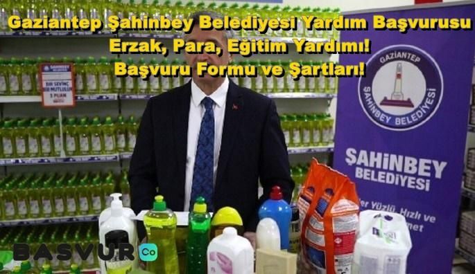 Gaziantep Şahinbey Belediyesi Yardım Başvurusu – Erzak, Para, Eğitim Yardımı! Başvuru Formu ve Şartları!