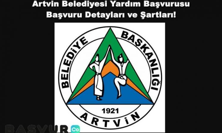 Artvin Belediyesi Yardım Başvurusu – Başvuru Detayları ve Şartları! 2023